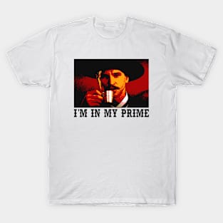 I'm In My Prime Doc Holliday Quotes, Tombstone T-Shirt
